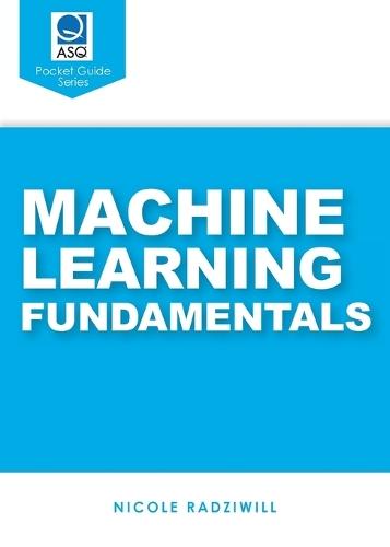 Machine Learning Fundamentals: ASQ Pocket Guide series