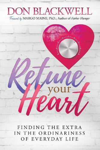 Retune Your Heart: Finding the Extra in the Ordinariness of Everyday Life