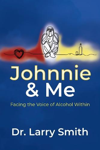 Johnnie and Me: Facing the Voice of Alcohol Within
