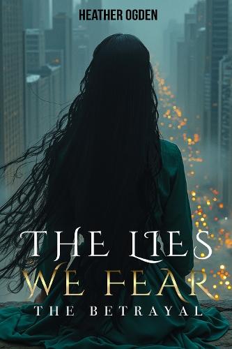 The Betrayal: The Lies We Fear