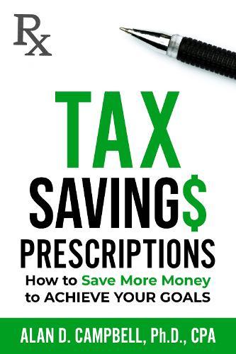 Tax Savings Prescriptions: How to Save More Money to Achieve Your Goals