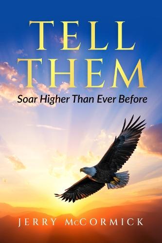 Tell Them: Soar Higher Than Ever Before