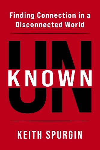 Unknown: Finding Connection in a Disconnected World