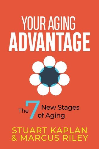 Your Aging Advantage: The 7 New Stages of Aging