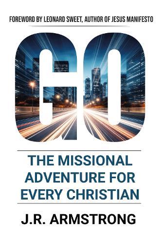 GO: The Missional Adventure of Every Christian