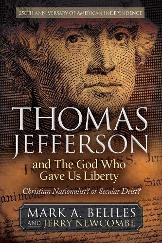 Thomas Jefferson and The God Who Gave Us Liberty: Christian Nationalist? or Secular Deist?