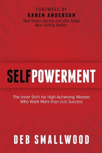 SelfPowerment: The Inner Shift for High-Achieving Women Who Want More than Just Success