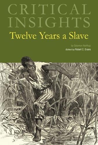 Critical Insights: Twelve Years a Slave