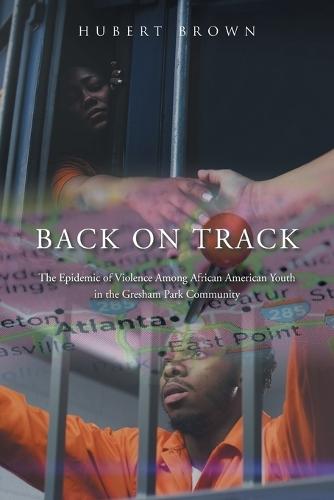 Back on Track: The Epidemic of Violence Among African American Youth in the Gresham Park Community