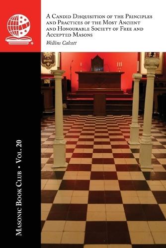 The Masonic Book Club, Vol. 20: A Candid Disquisition of the Principles and Practices of the Most Ancient and Honourable Society of Free and Accepted Masons