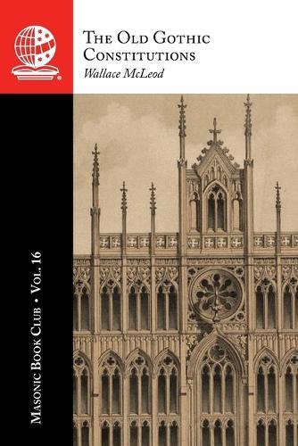 The Masonic Book Club, Vol. 16: The Old Gothic Constitutions