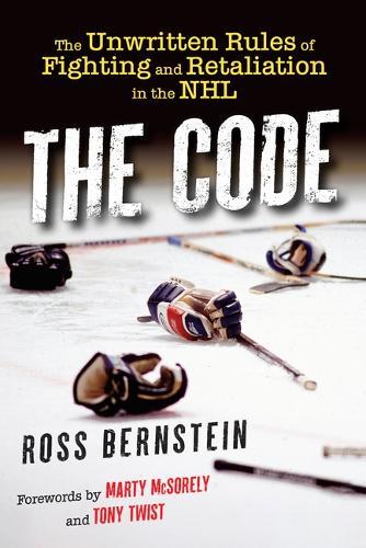 The Code: The Unwritten Rules of Fighting and Retaliation in the NHL
