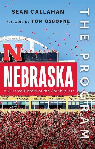 The Program: Nebraska: A Curated History of the Cornhuskers