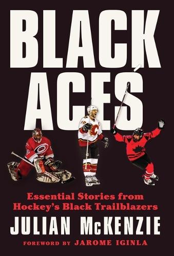 Black Aces: Essential Stories from Hockey's Black Trailblazers
