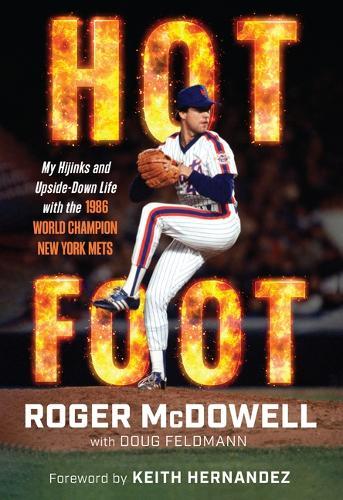 Hot Foot: My Hijinks and Upside-Down Life with the World Champion New York Mets