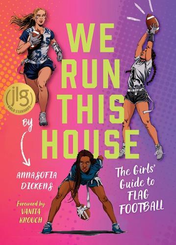 We Run This House: The Girls' Guide to Flag Football