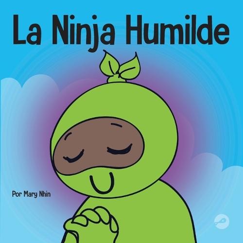 La Ninja Humilde: Un libro para niños sobre el desarrollo de la humildad