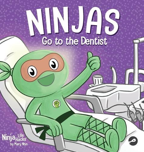 Ninjas Go to the Dentist: A Rhyming Children's Book About Overcoming Common Dental Fears