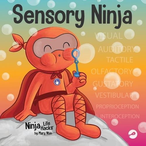 Sensory Ninja: A Children's Book About Sensory Superpowers and SPI Sensory Processing Issues and SPD Sensory Processing Disorder