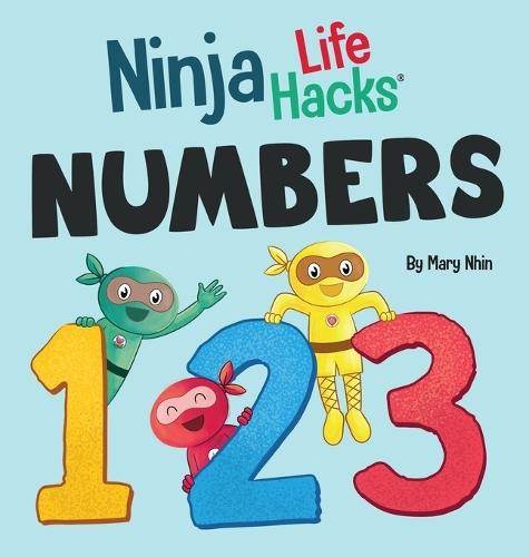 Ninja Life Hacks NUMBERS: Perfect Children's Book for Babies, Toddlers, Preschool About Counting and Numbers