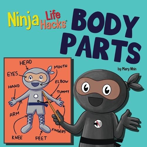 Ninja Life Hacks BODY PARTS: Perfect Children's Book for Babies, Toddlers, Preschool About Body Parts