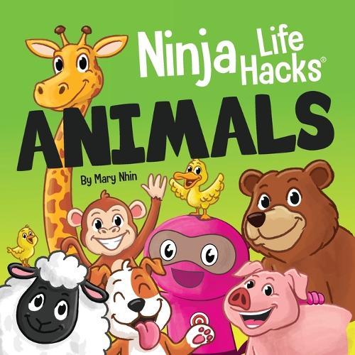 Ninja Life Hacks ANIMALS: Perfect Children's Book for Babies, Toddlers, Preschool About Animals