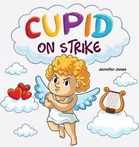 Cupid on Strike: A Funny Valentine's Rhyming Read Aloud
