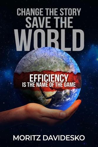 Change the Story, Save the World: Efficiency Is the Name of the Game