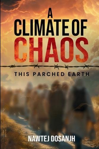 A Climate of Chaos: This Parched Earth