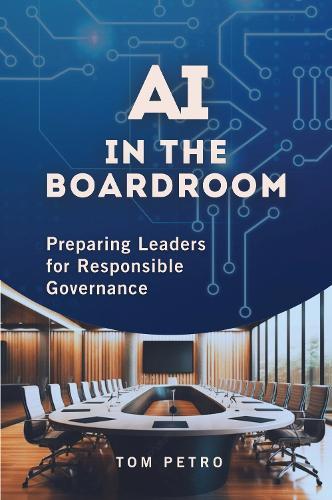 AI in the Boardroom: Preparing Leaders for Responsible Governance