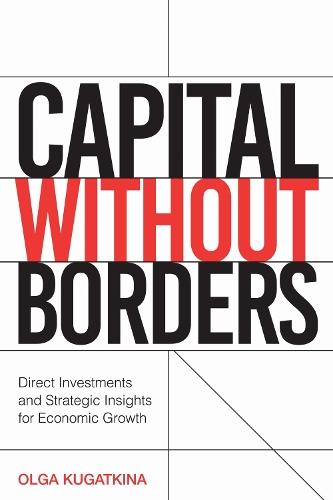 Capital Without Borders: Direct Investments and Strategic Insights for Economic Growth