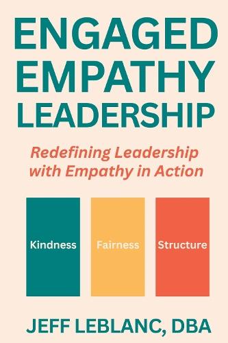 Engaged Empathy Leadership: Redefining Leadership with Empathy in Action