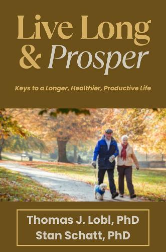 Live Long & Prosper: Keys to a Longer, Healthier, Productive Life