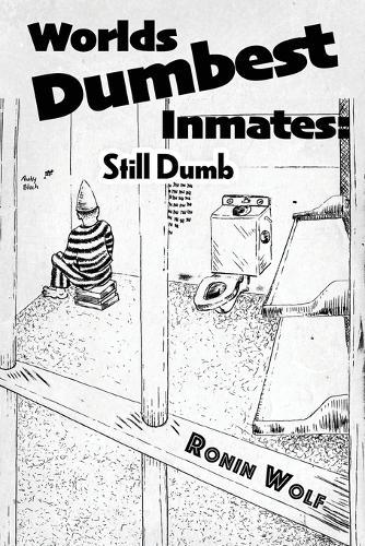 World's Dumbest Inmates: Still Dumb