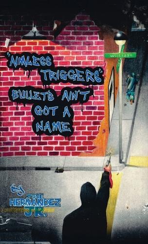 Aimless Triggers: Bullets Ain't Got A Name