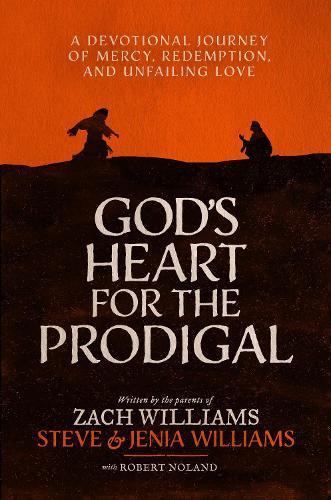 God's Heart for the Prodigal: A Devotional Journey of Mercy, Redemption, and Unfailing Love