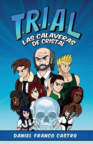 T.R.I.A.L.: Las Calaveras de Cristal