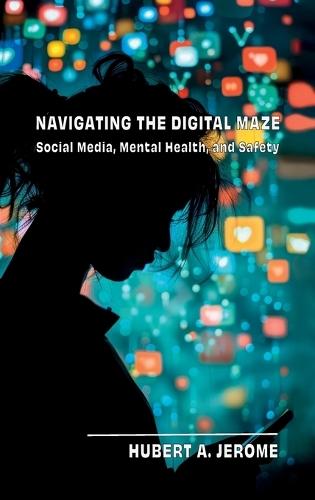 Navigating the Digital Maze: Social Media, Mental Health, and Safety