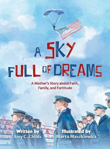 A Sky Full of Dreams: A Mother's Story about Faith, Family, and Fortitude