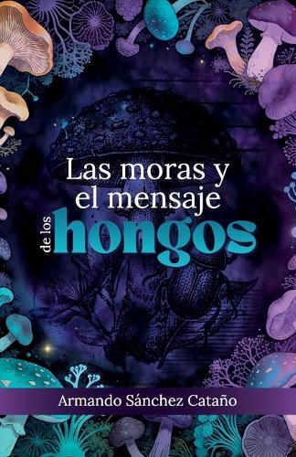 Las moras y el mensaje de los hongos