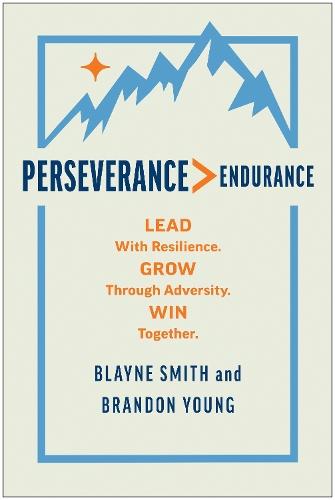 Perseverance > Endurance: Lead with Resilience. Grow Through Adversity. Win Together.