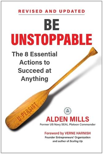 Be Unstoppable: The 8 Essential Actions to Succeed at Anything