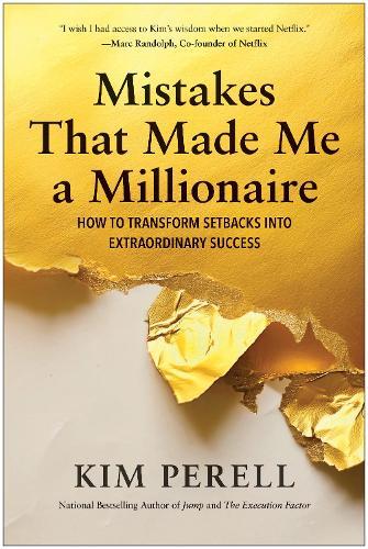 Mistakes that Made Me a Millionaire: How to Transform Setbacks into Extraordinary Success