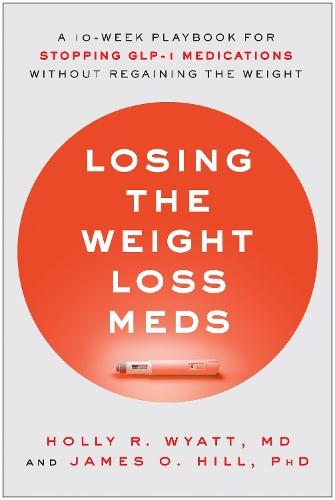 Losing the Weight Loss Meds: A 10-Week Playbook for Stopping GLP-1 Medications Without Regaining the Weight