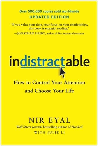 Indistractable, Updated Edition: How to Control Your Attention and Choose Your Life