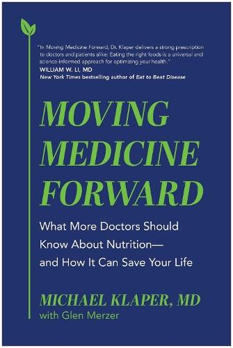 Moving Medicine Forward: What More Doctors Should Know About Nutrition - and How It Can Save Your Life