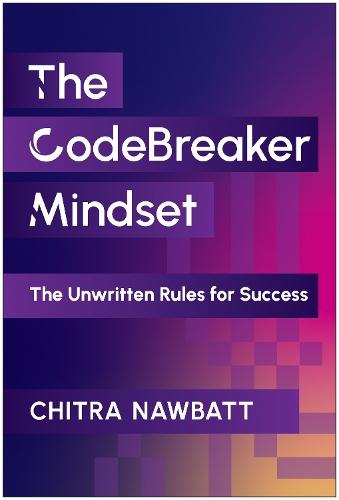 CodeBreaker Mindset: The Unwritten Rules for Success
