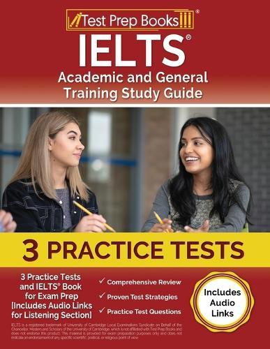 IELTS Academic and General Training Study Guide: 3 Practice Tests and IELTS Book for Exam Prep [Includes Audio Links for the Listening Section]