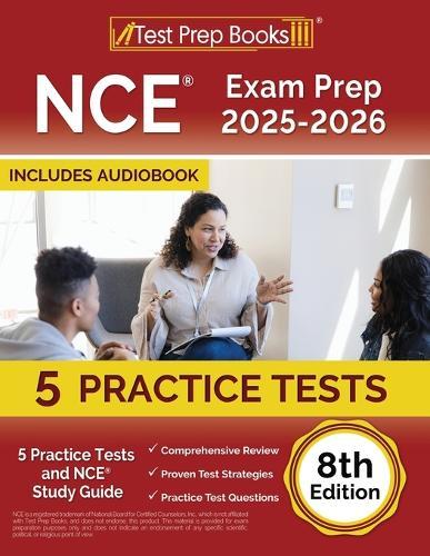 NCE Exam Prep 2025-2026: 5 Practice Tests and NCE Study Guide [8th Edition]