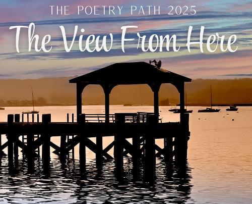 The View From Here - The Poetry Path 2025